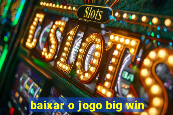 baixar o jogo big win